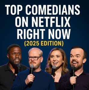 Four comedians with microphones under the headline “Top Comedians on Netflix Right Now (2025 Edition)” on a dark blue background.